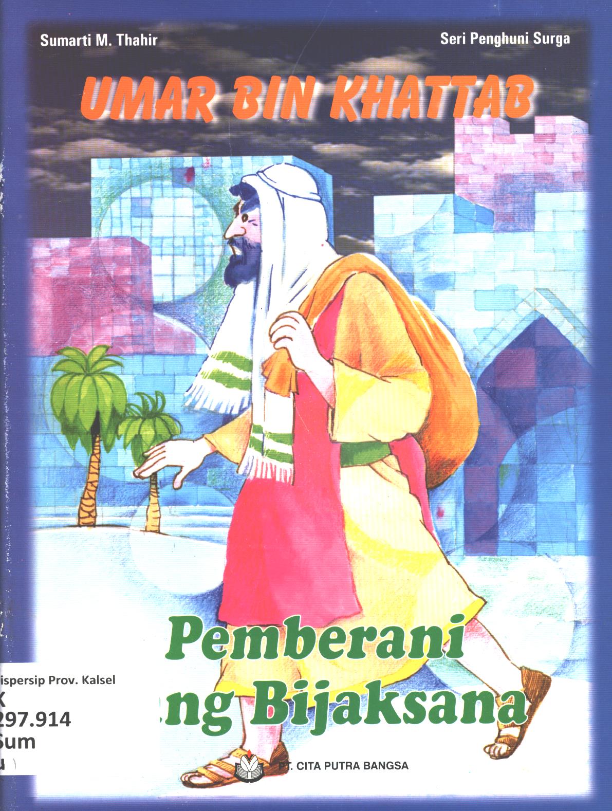 Cover Umar Bin Khattab :  Pemberani yang bijaksana / Sumarti M. Thahir