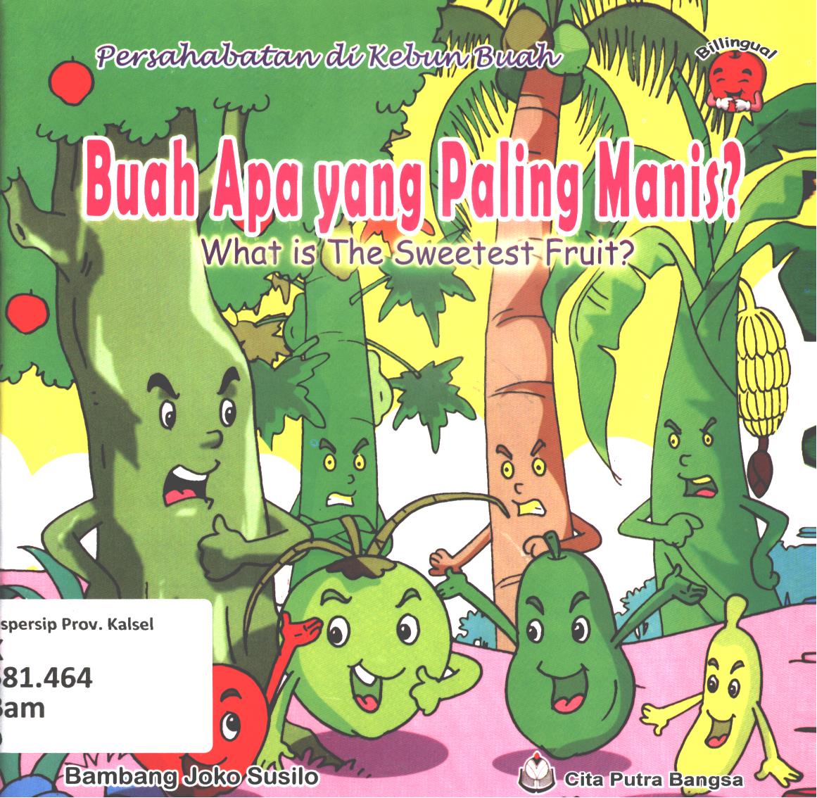 Cover Buah apa yang paling manis ? :  What is the sweetst / Bambang Joko Susilo ; editor, Tim CPB