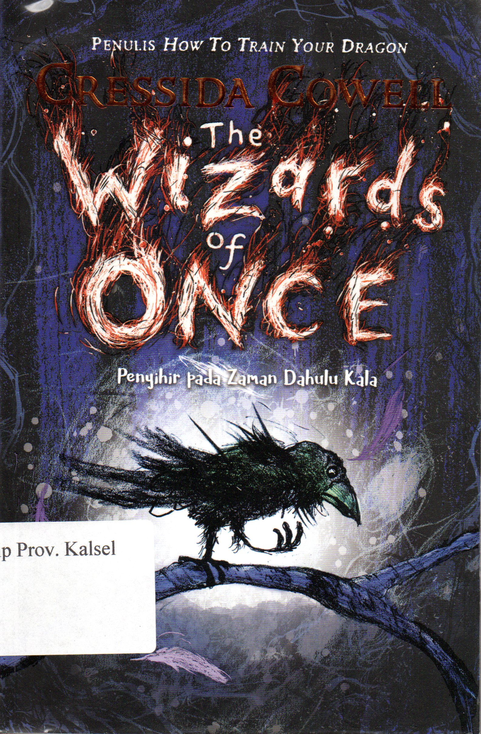 Cover wizards of once / Cowell, Cressida ; Penerjemah, Usy Izzani Faizti ; Editor, Indriani