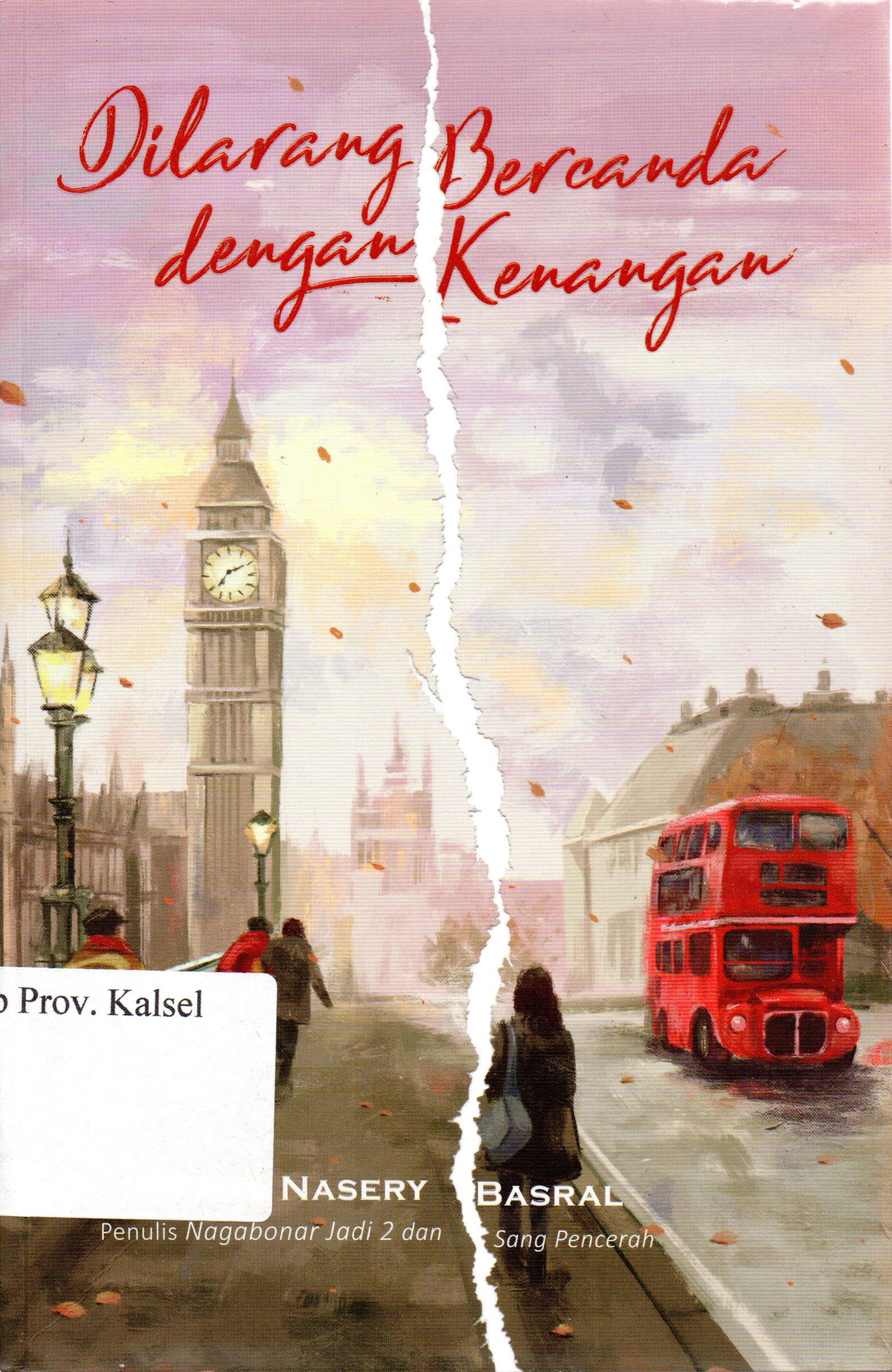 Cover Dilarang bercanda dengan kenangan / Akmal Nasery Basral ; Editor, Triana Rahmawati