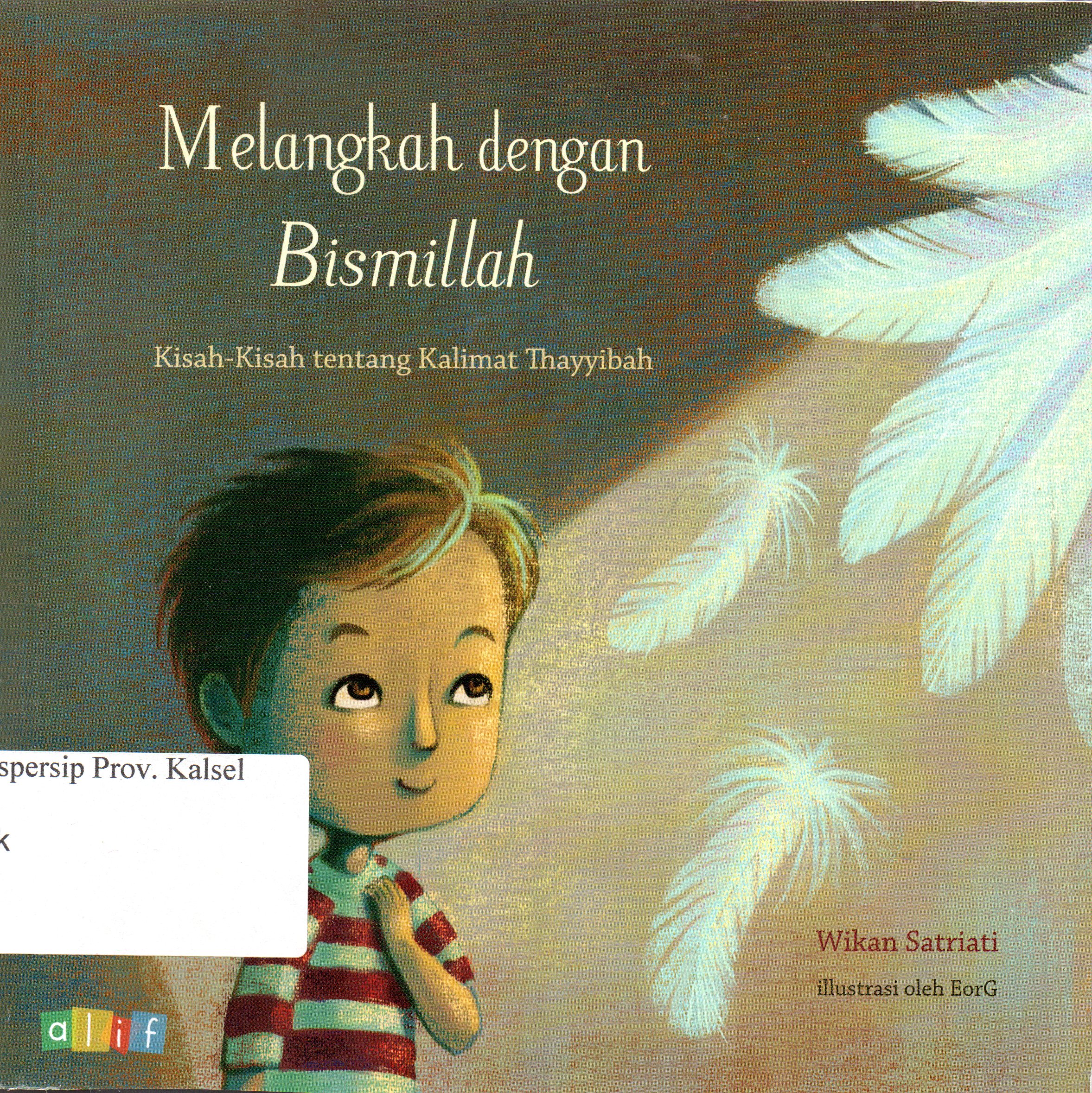 Cover Melangkah dengan bismillah / Wikan Satriati ; Editor, Andriyati