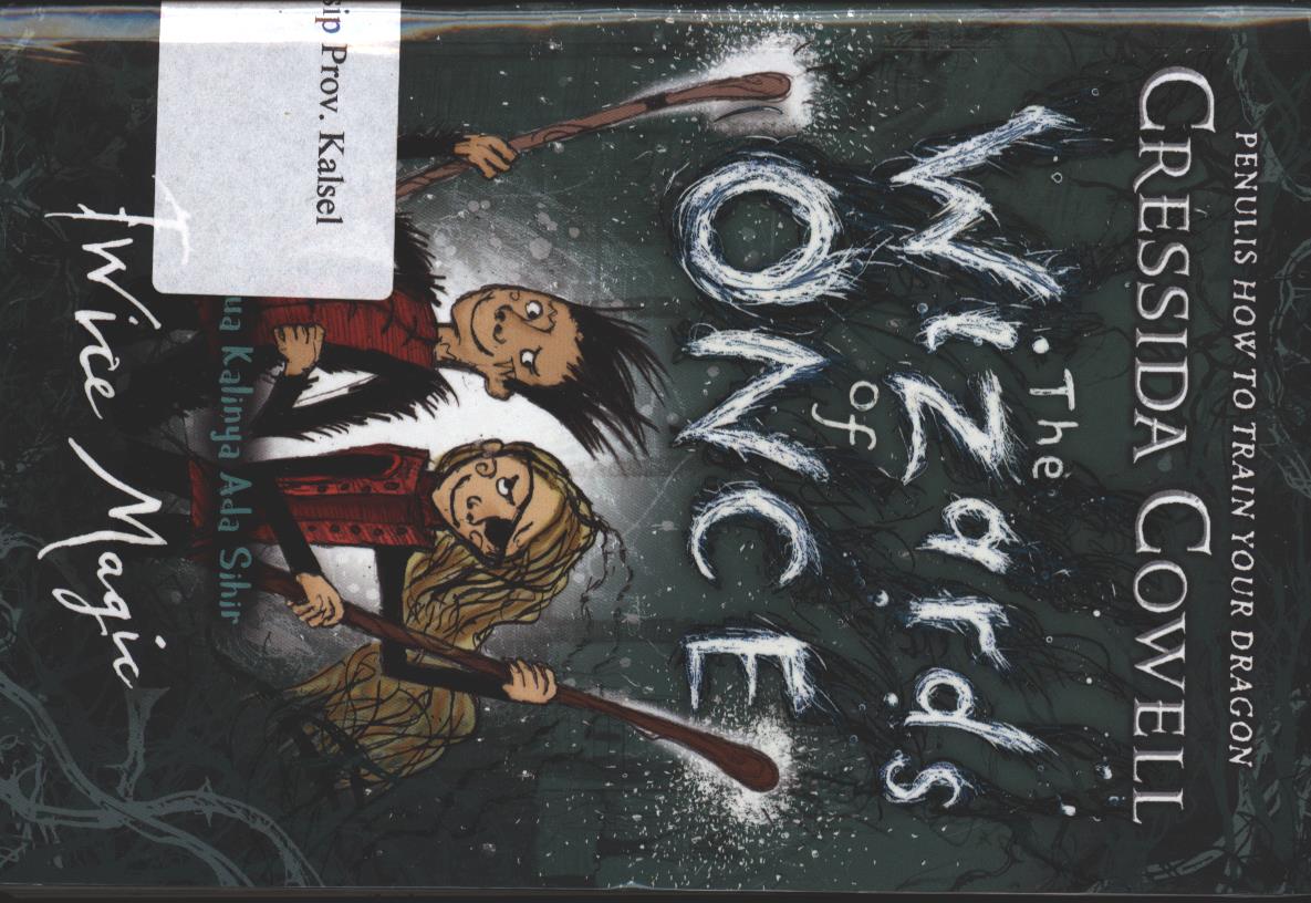 Cover cowell cressida :  the wizards of once / cowell cressida ; penerjemah, Mustika , Editor, Indriani Grantika