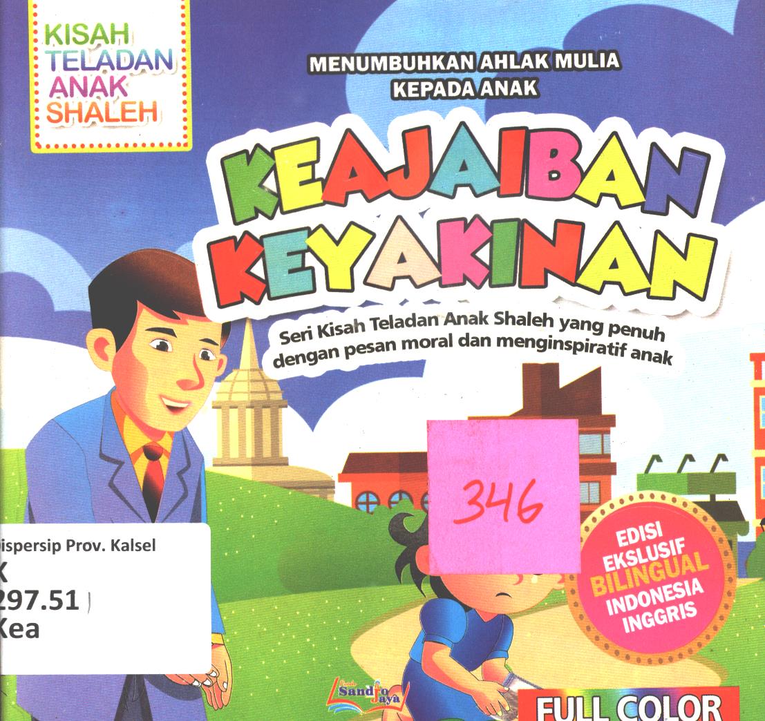 Cover Keajaiban keyakinan :  Kisah dan hikmah pencerahan hati (seri Kisah Teladan Anak Shaleh yang penuh dengan pesan moral dan menginspiratif anak)