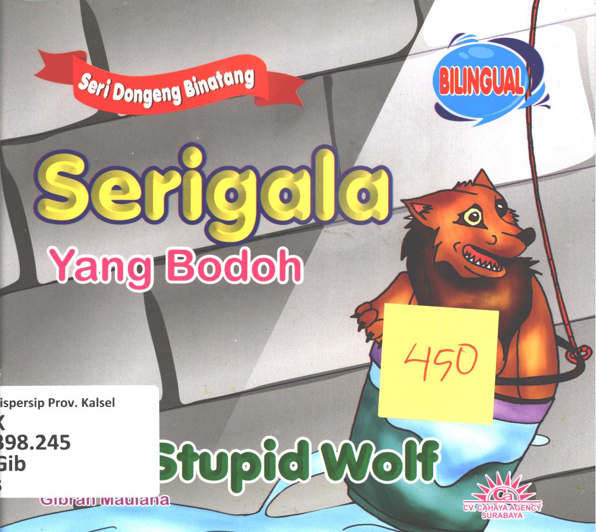 Cover Serigala yang bodoh :  The stupid wolf / Gibran Maulana