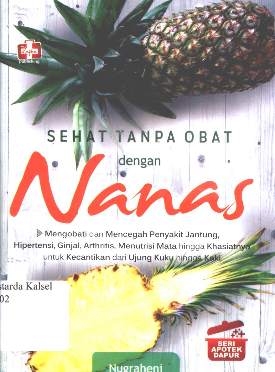 Cover Sehat tanpa obat dengan nanas :  Seri Apotik Dapur / Nugraheni ; Editor, Ignas.