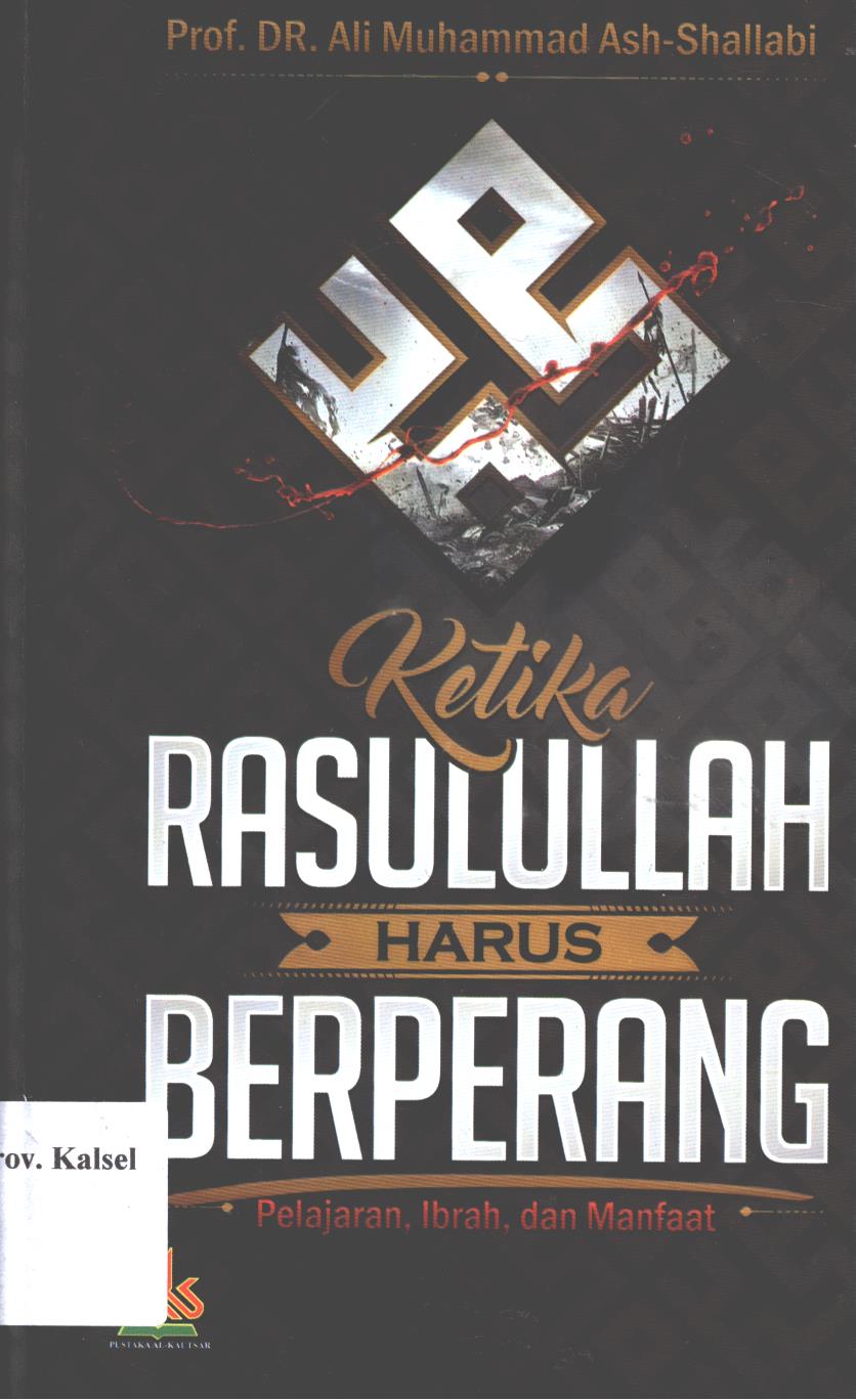 Cover Ketika rasulullah harus berperang / Ali Muhammad Ash-Shallabi ; penerjemah, Masturi Irham dan M. Asmui Taman ; editor, Muhamad Yasir