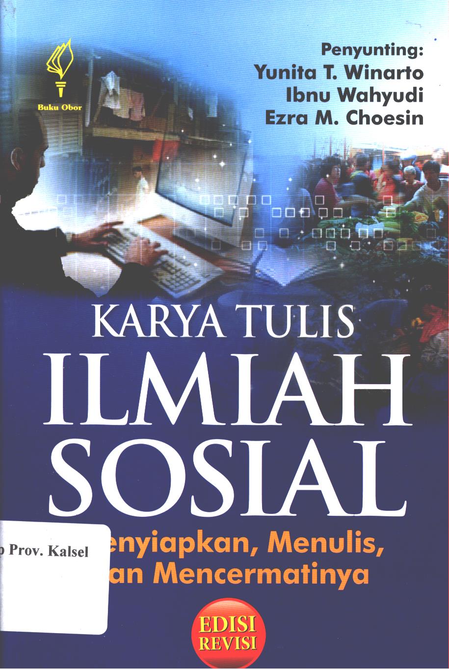 Cover Karya tulis ilmiah sosial :  Menyiapkan, menulis, dan mencermatinya Edisi revisi / penyunting, Yunita T. Winarto, Ibnu Wahyudi, Ezra M. Choesin