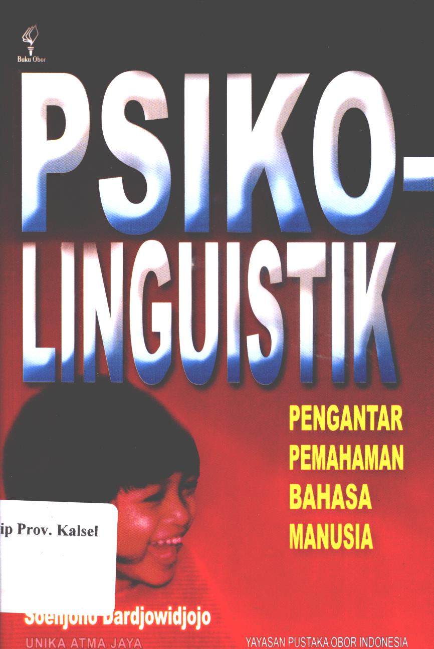 Cover Psikolinguistik :  Pengantar Pemahaman Bahasa Manusia / Soejono Dardjowidjojo, Unika Atma Jaya