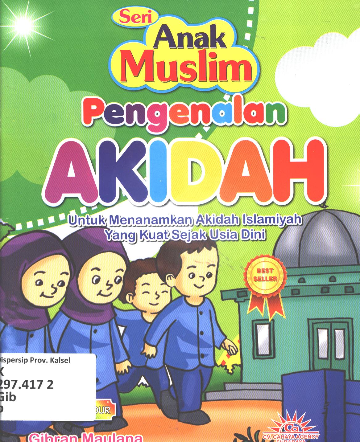 Cover Penegenalan akidah untuk menanamkan akidah Islamiyah yang kuat sejak usia dini / Gibran Maulana