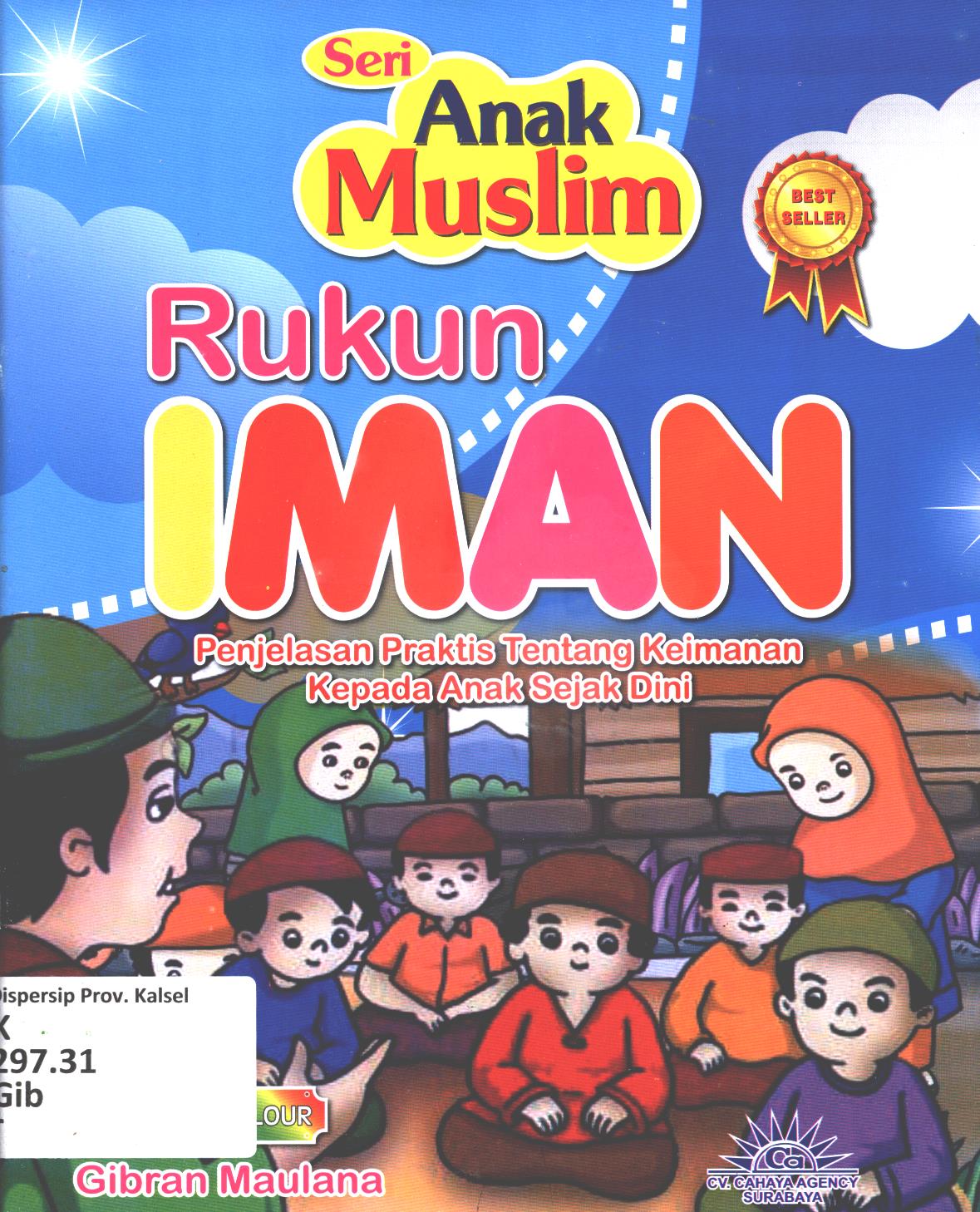 Cover Rukun Iman :  Penjelasan praktis tentang keimanan kepada anak sejak dini / Gibran Maulana