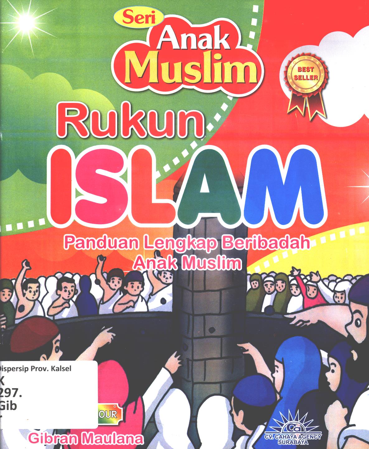 Cover Rukun Islam :  Panduan lengkap beribadah anak muslim / Gibran Maulana