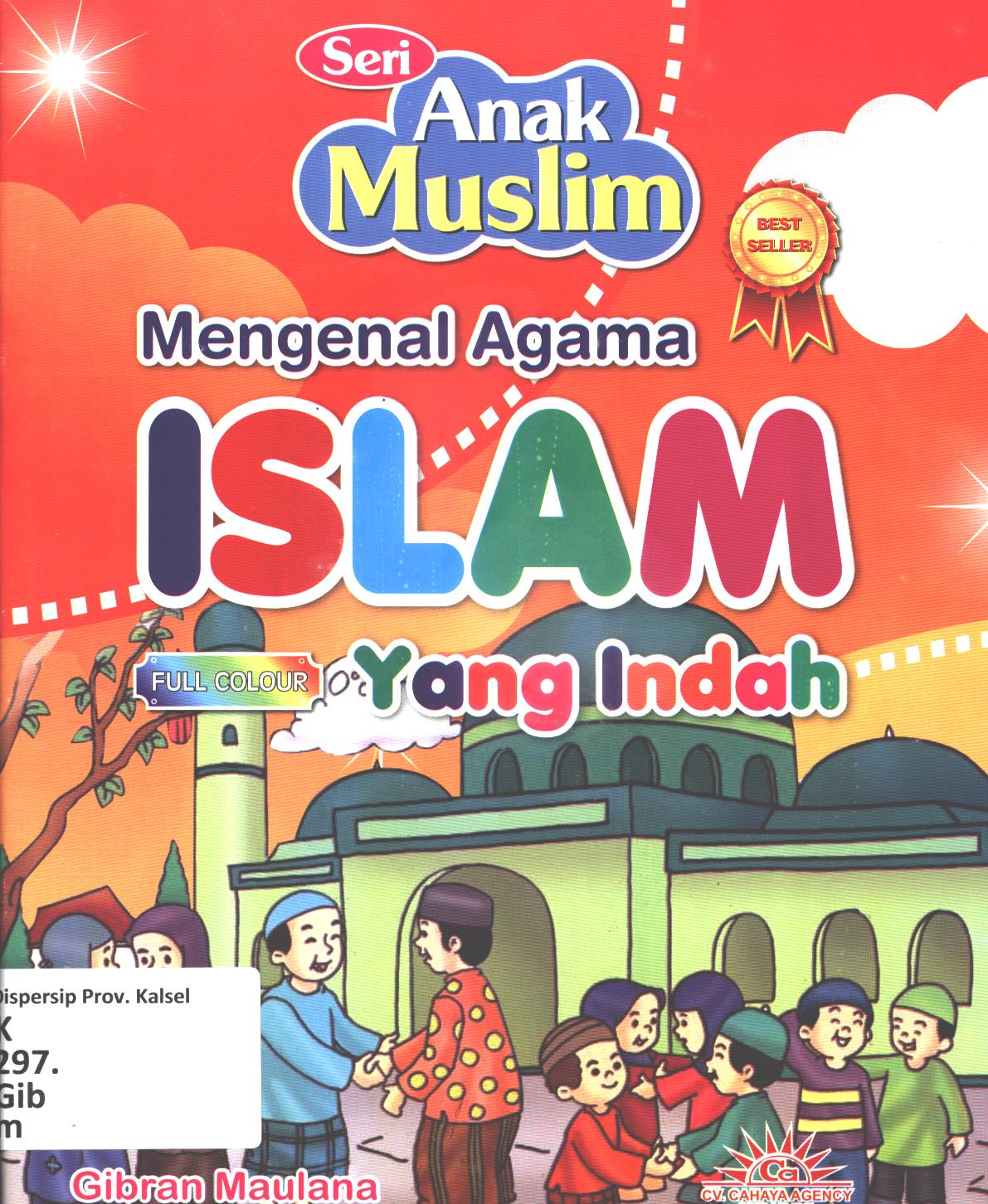 Cover Mengenal agama Islam yang indah / Gibran Maulana