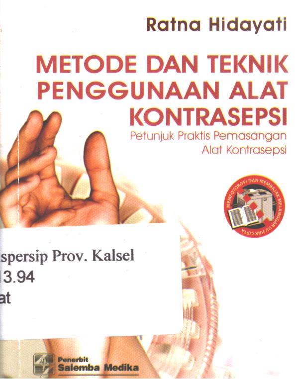 Cover Metode dan teknik penggunaan Alat kontrasepsi :  Petunjuk praktis pemasangan alat kontrasepsi / Ns. Ratna Hidayati