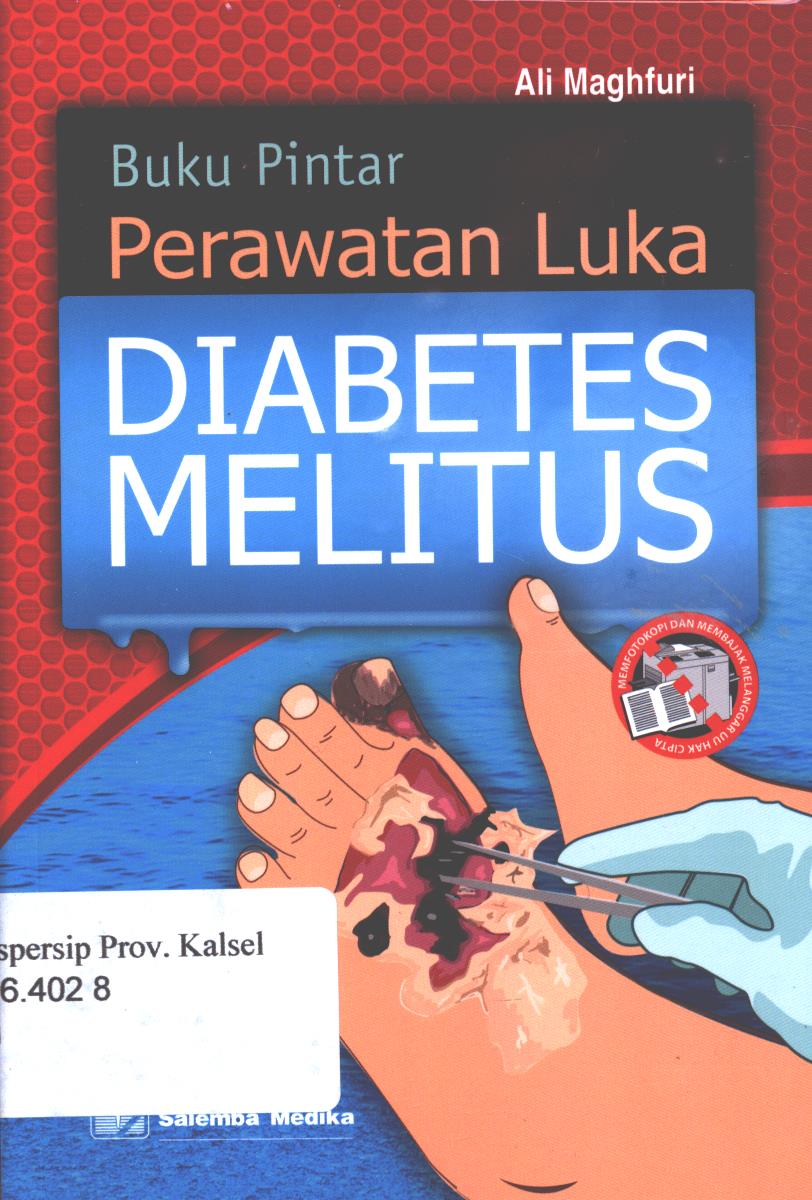 Cover Buku pintar perawatan luka diabetes  melitus / Ns. Ali Maghfuri Tholib