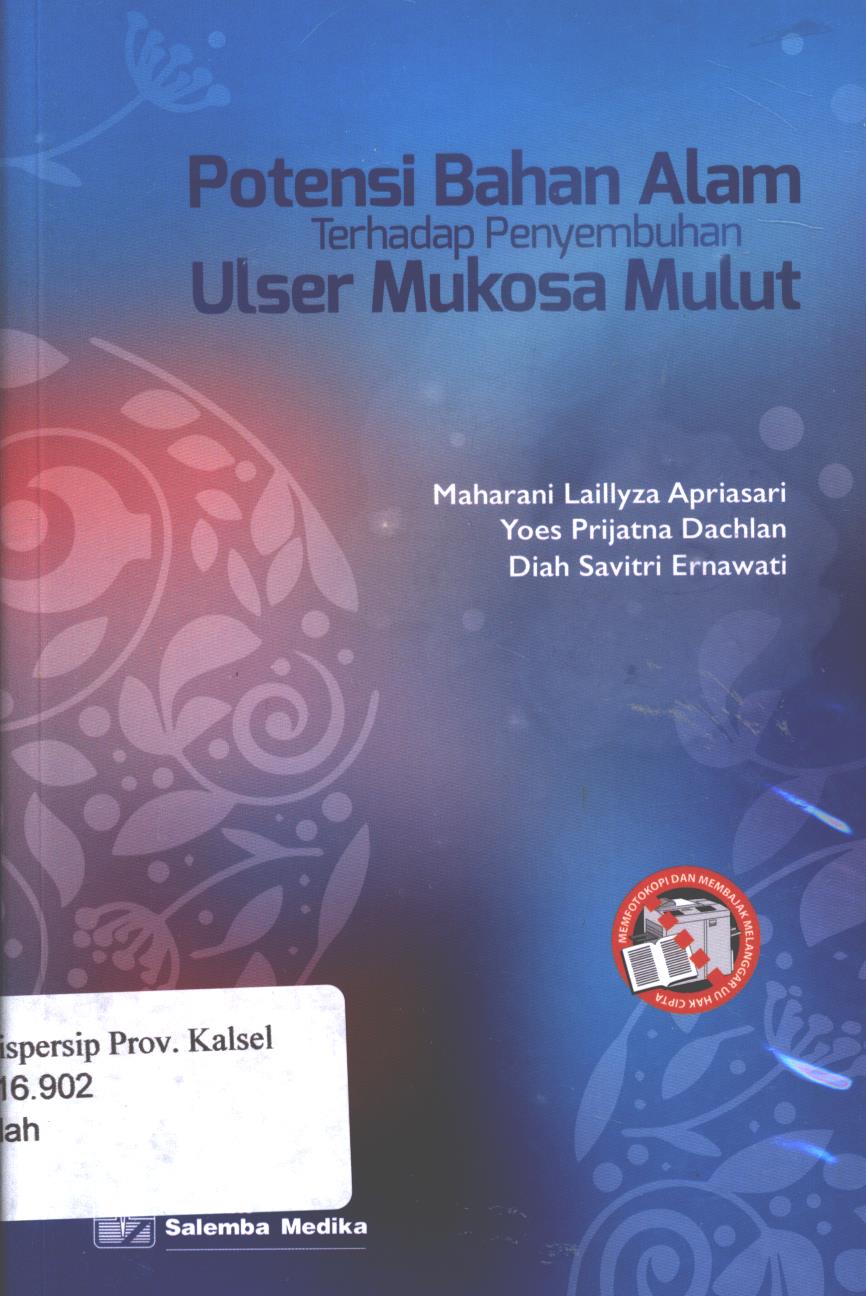 Cover Potensi bahan alam terhadap penyembuhan ulser mukosa mulut / Maharani Laillyza Apriasari, Yoes Prijatna Dachlan, Diah Savitri Ernawati