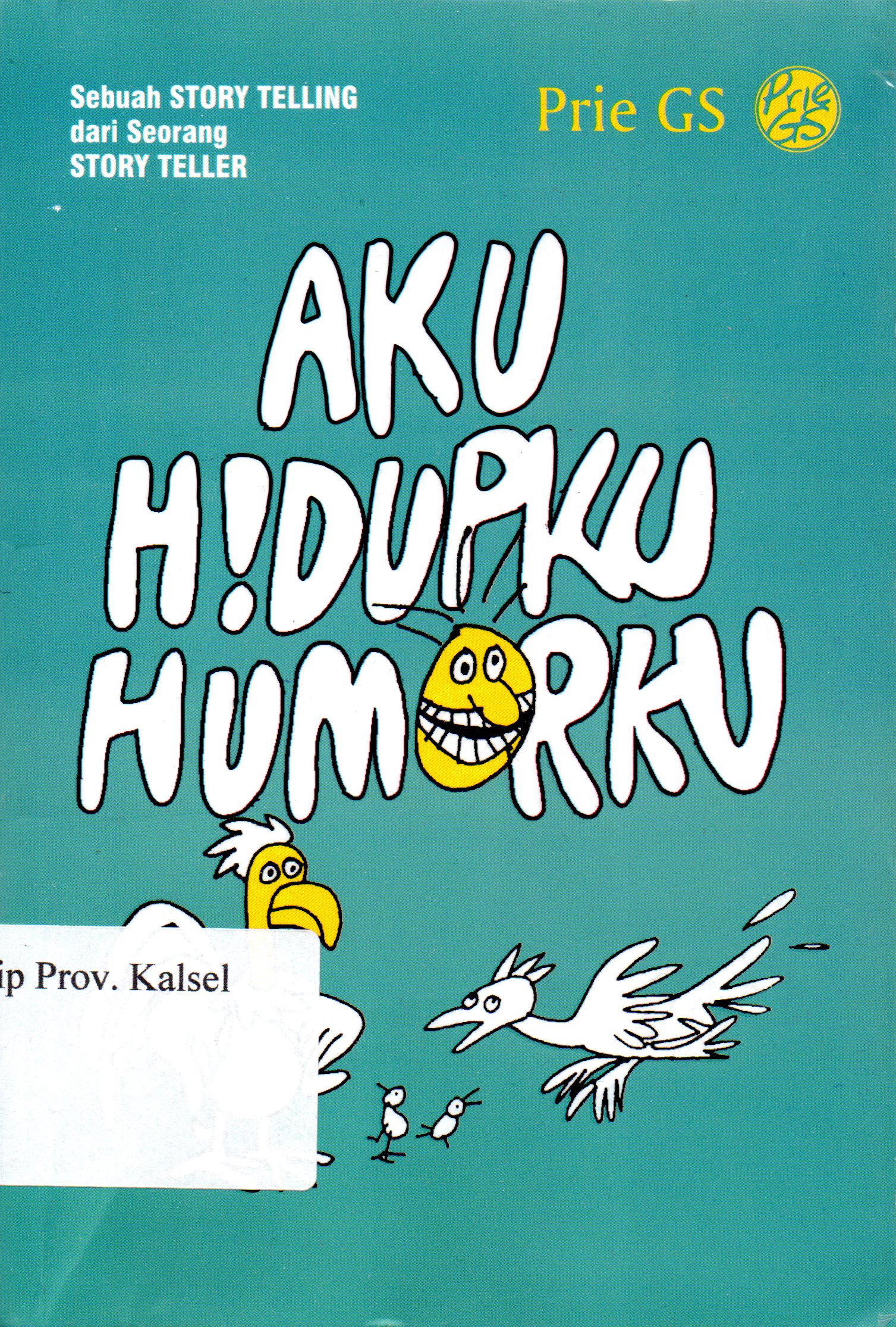 Cover Aku hidupku humorku / Prie GS ; Editor, Mulyono