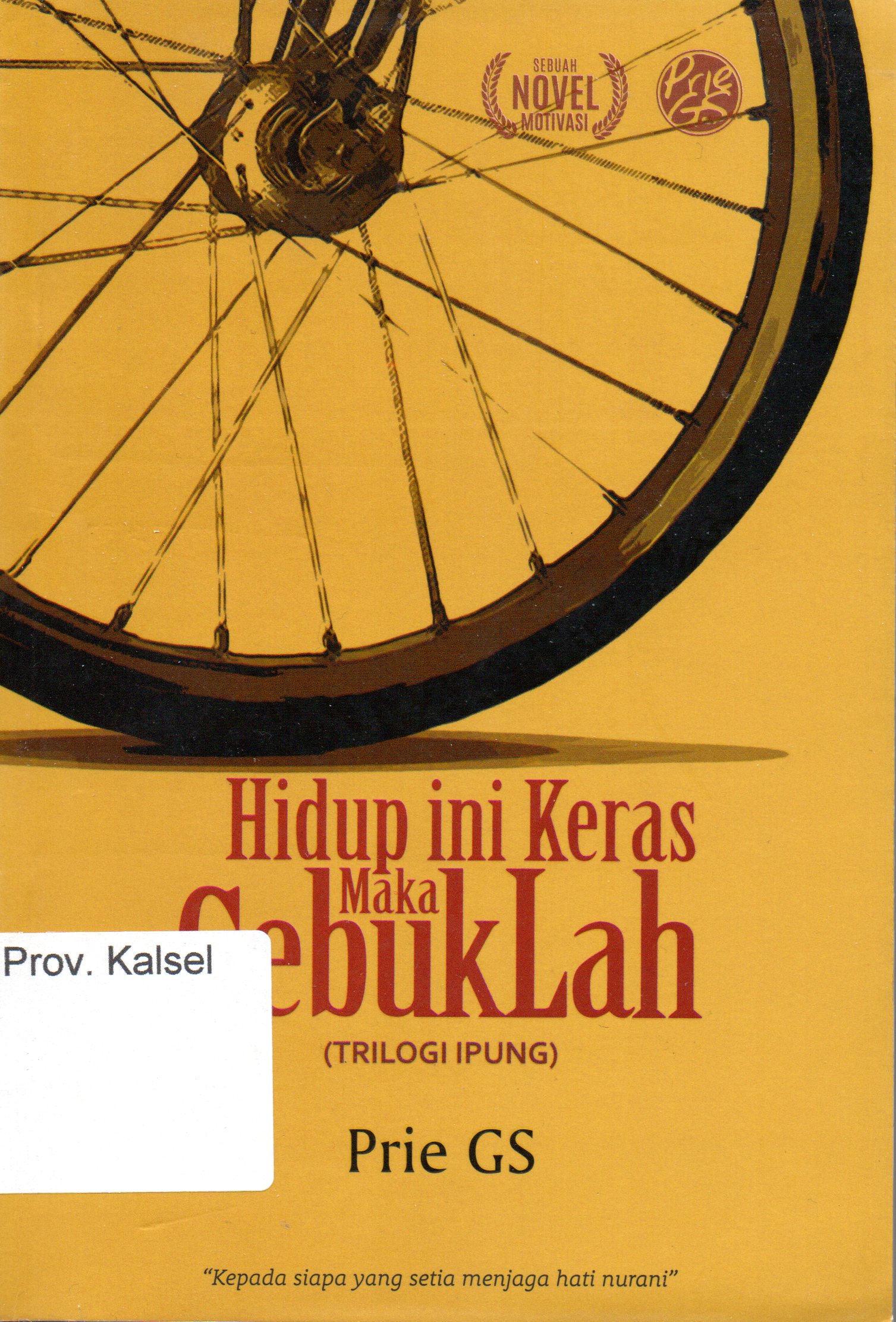 Cover Hidup ini keras maka gebuklah / Prie GS ; Editor, Saroni Asikin