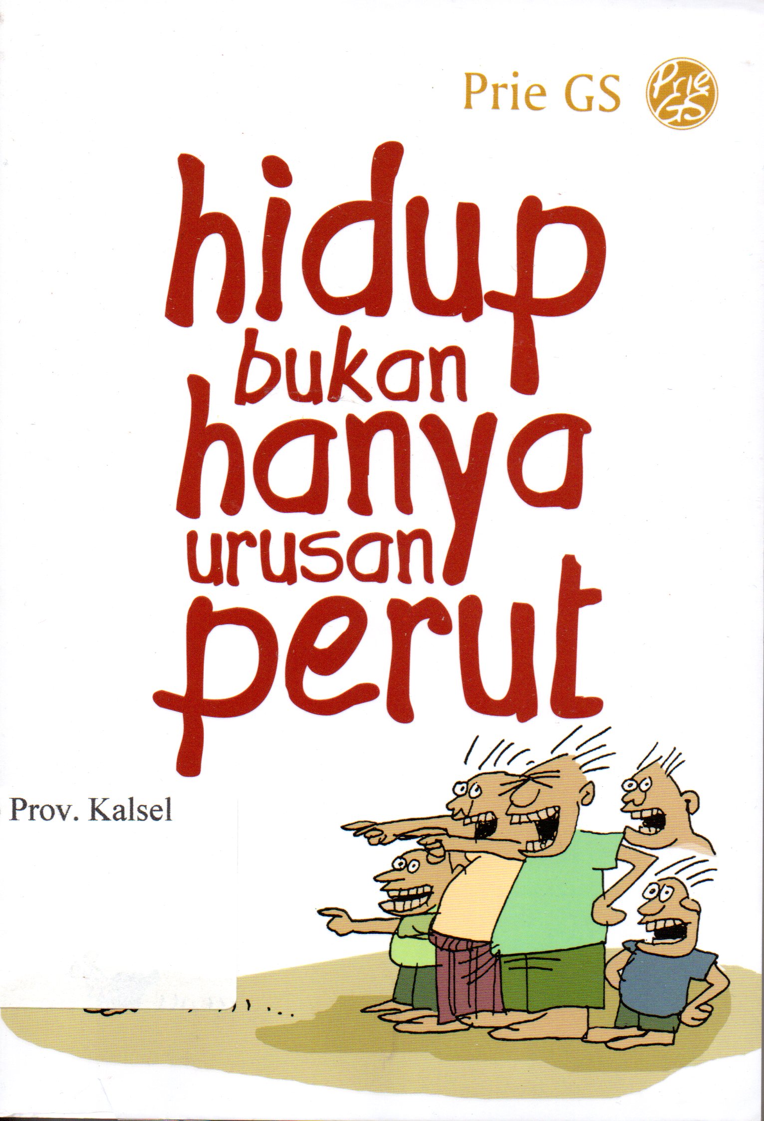 Cover Hidup bukan hanya urusan perut / Prie GS ;