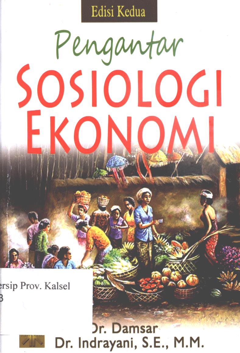 Cover Pengantar Sosiologi Ekonomi :  Edisi Kedua / Damsar,Indrayani