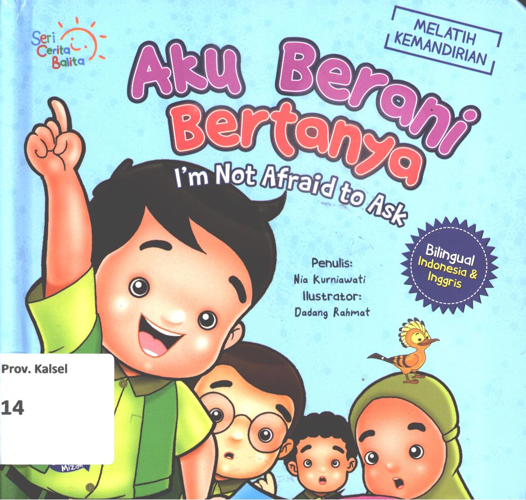 Cover Aku berani bertanya :  I 'm not afraid to ask / Nia Kurniawati; editor, Erika Medinah