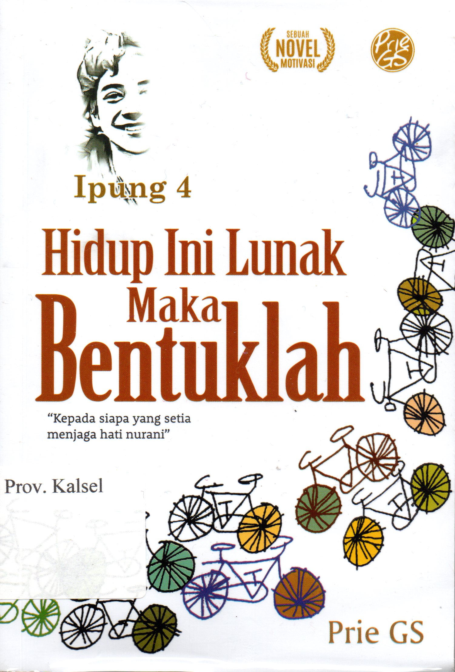 Cover Hidup ini lunak maka bentuklah / Prie GS ; Editor, Achiar M. Permana
