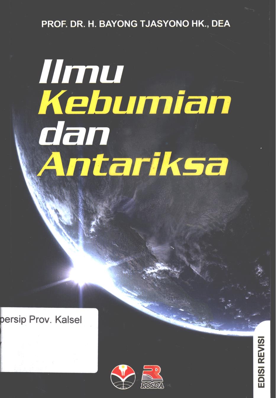 Cover Ilmu kebumian dan antariksa / Bayong Tjasyono ; editor, Daris Efendi