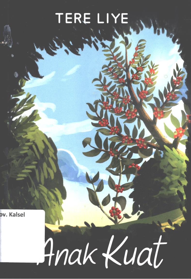 Cover Si Anak kuat / Tere Liye ; editor, Ahmad Rivai