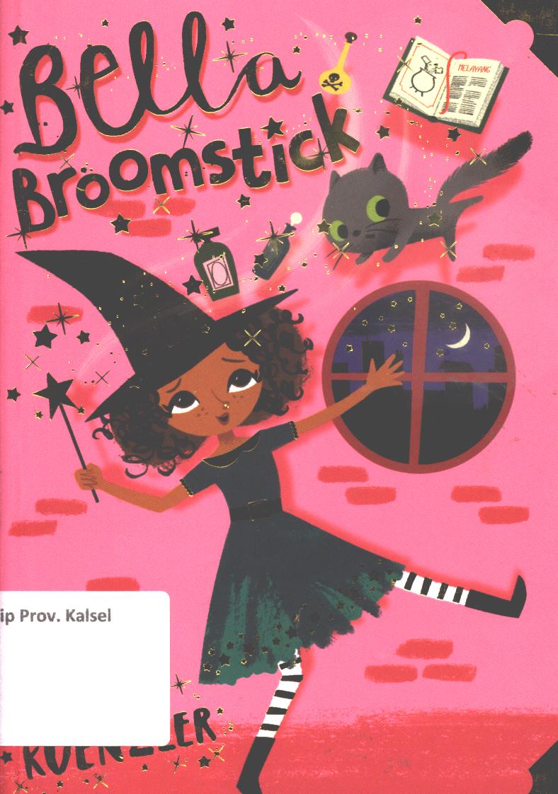 Cover Bella Broomstick / Lou Kuenzler ; alih bahasa, Rini Nurul Badariah ; penyunting, Yenni Saputri