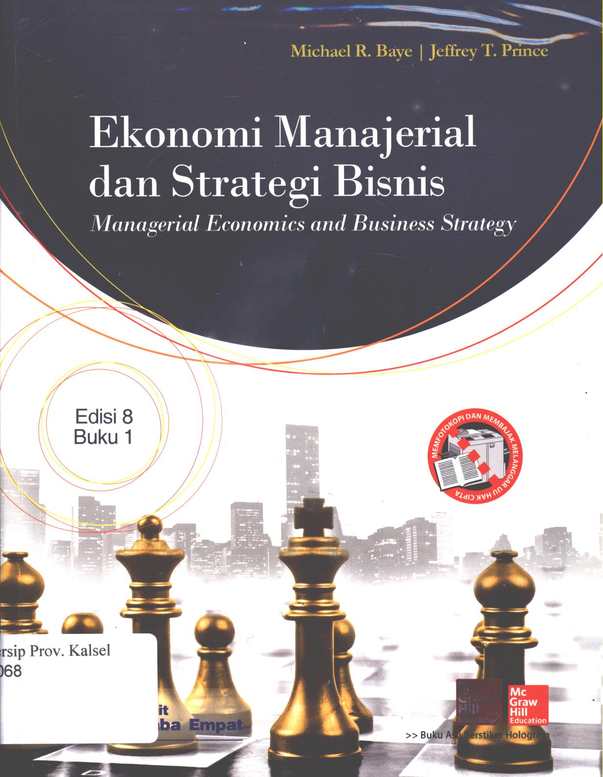 Cover Ekonomi manajerial dan strategi bisnis :  Managerial Economics and Busines Strategy. / Michael R. Baye dan Jeffrey T. Prince. ; penerjemah, Febreila Sirait