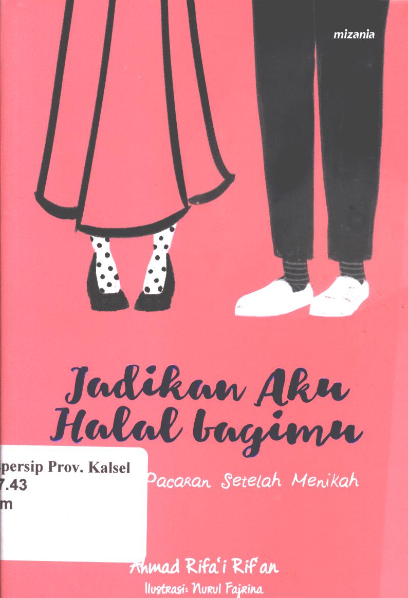 Cover Jadikan aku halal bagimu :  nikmatnya pacaran setelah menikah / Ahmad Rifa'i Rif'an ; penyunting, Abu Mumtaza
