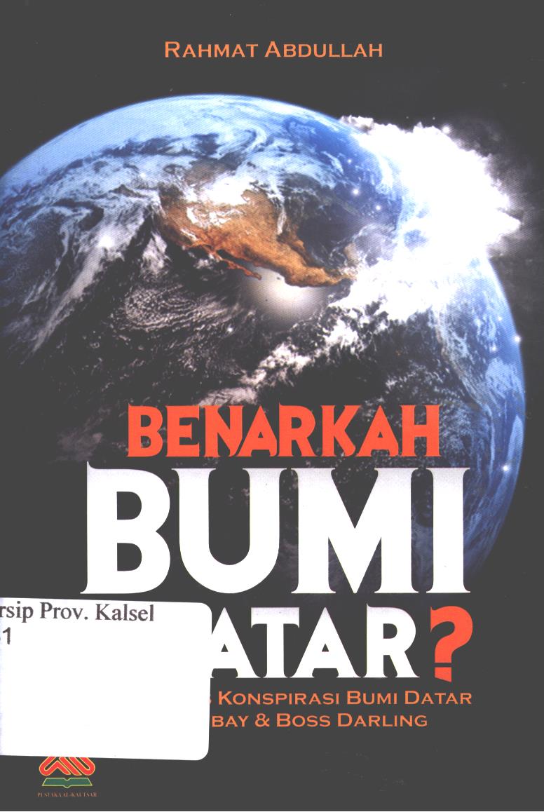 Cover Benakkah bumi itu datar? :  Studi kritis konspirasi bumi datar Eric Dubay & Boss Darling / Rahmat Abdullah ; editor, Achmad Zirzis