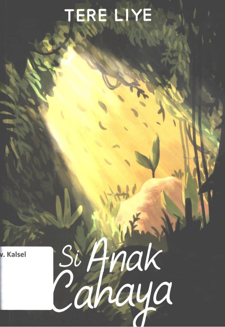 Cover Si anak cahaya / Tere Liye ; editor, Ahmad Rivai