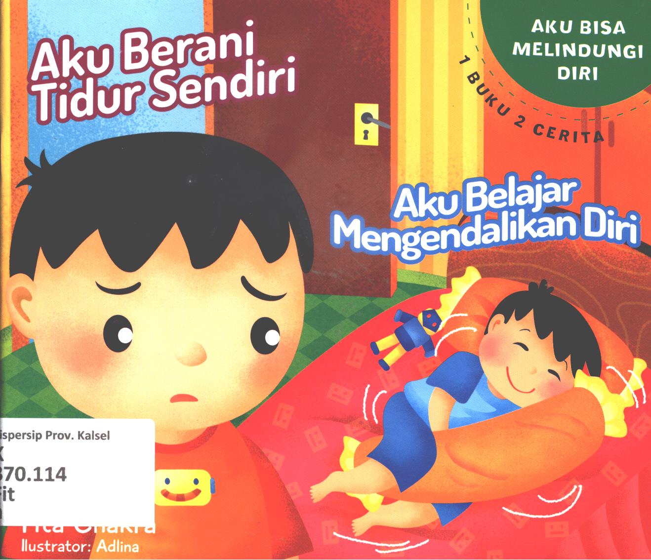 Cover Aku berani tidur sendiri dan aku belajar mengendalikan diri / Fita Chakra ; editor, Dhita Kurniawan