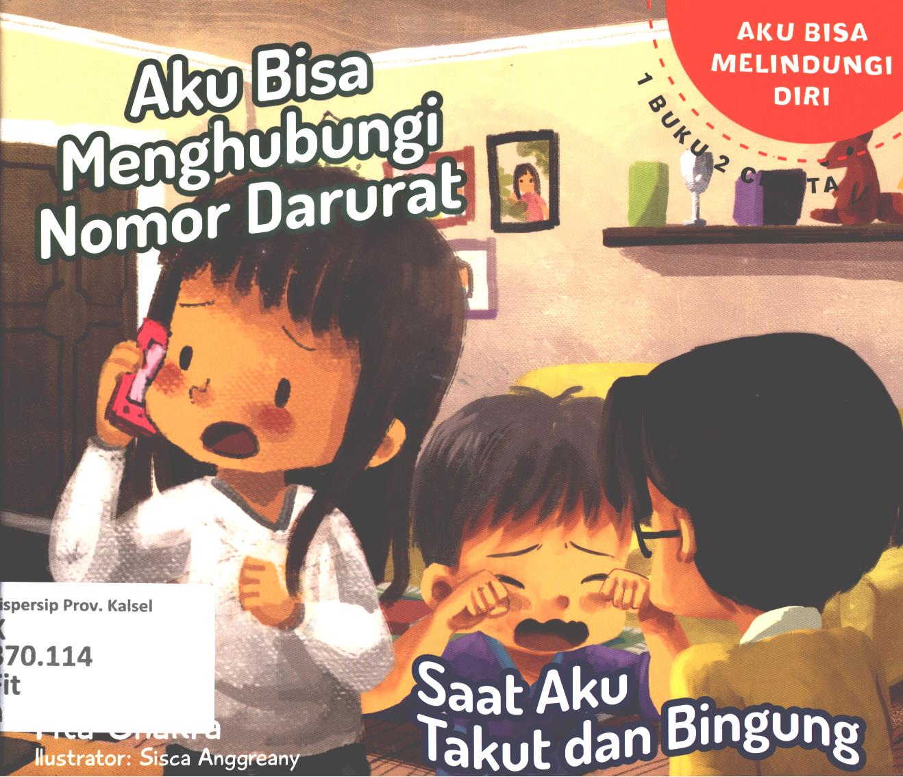 Cover Aku bisa menghubungi nomor darurat dan saat aku takut dan bingung / Fita Chakra ; editor, Dhita Kurniawan