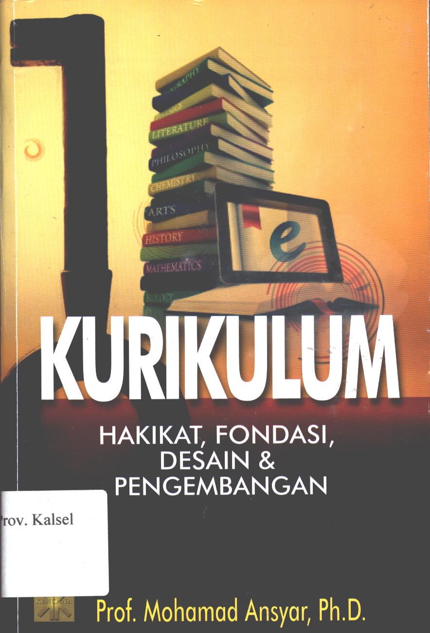 Cover Kurikulum Hakikat, Fondasi, Desain dan Pengembangan / Mohamad Ansyar