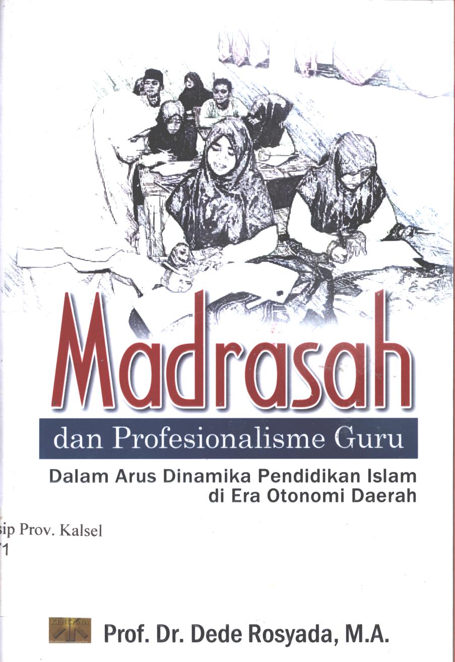 Cover Madrasah dan Profesionalisme Guru :  Dalam Arus Dinamika Pendidikan Islam di Era Otonomi Daerah / Prof. Dr. Dede Rosyada, M.A.; Editor : Prof. Dr. Murodi, M.A., Zaenal Muttaqin, Luthfy Rijalul Fikri