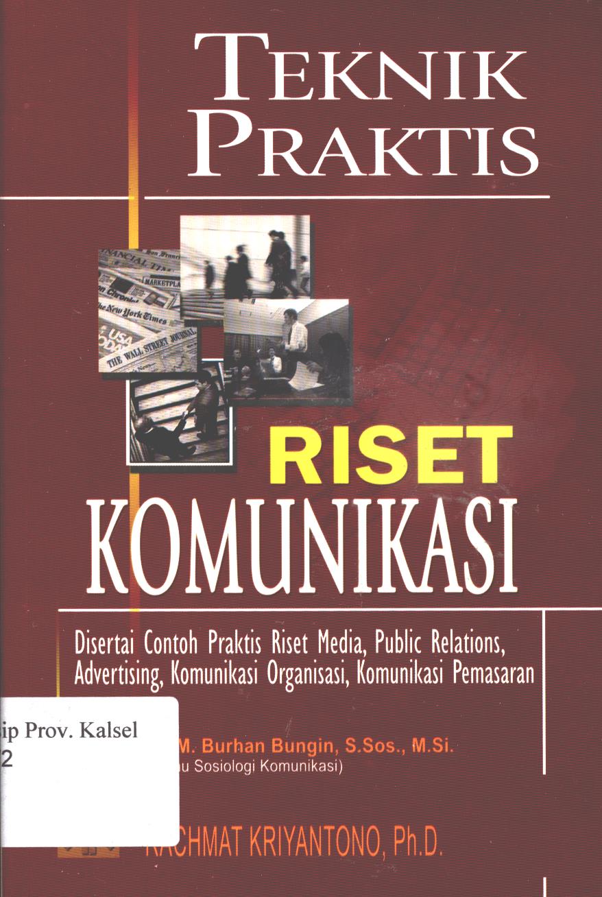 Cover Teknik Praktis Riset Komunikasi :  Disertai Contoh Praktis Riset Media, Public Relations, Advertising, Komunikasi Organisasi, Komunikasi Pemasaran / Rachmat Kriyantono
