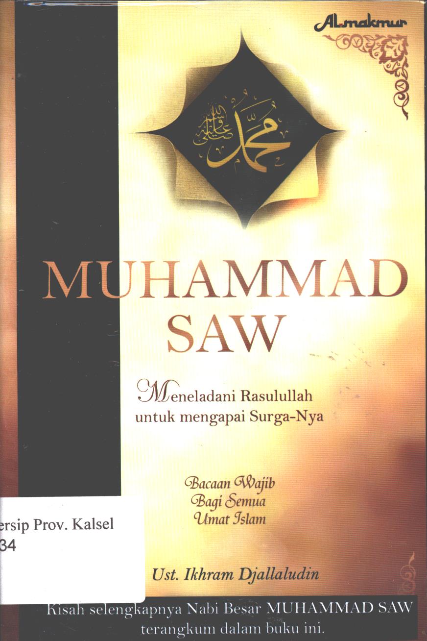 Cover MUHAMMAD SAW :  Meneladani Rasulullah untuk menggapai Surga-Nya / Ikhram Djallaludin