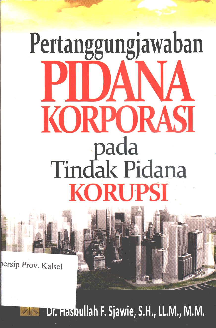 Cover Pertanggungjawaban pidana korporasi pada tindak pidana korupsi / Hasbullah F. Sjawie