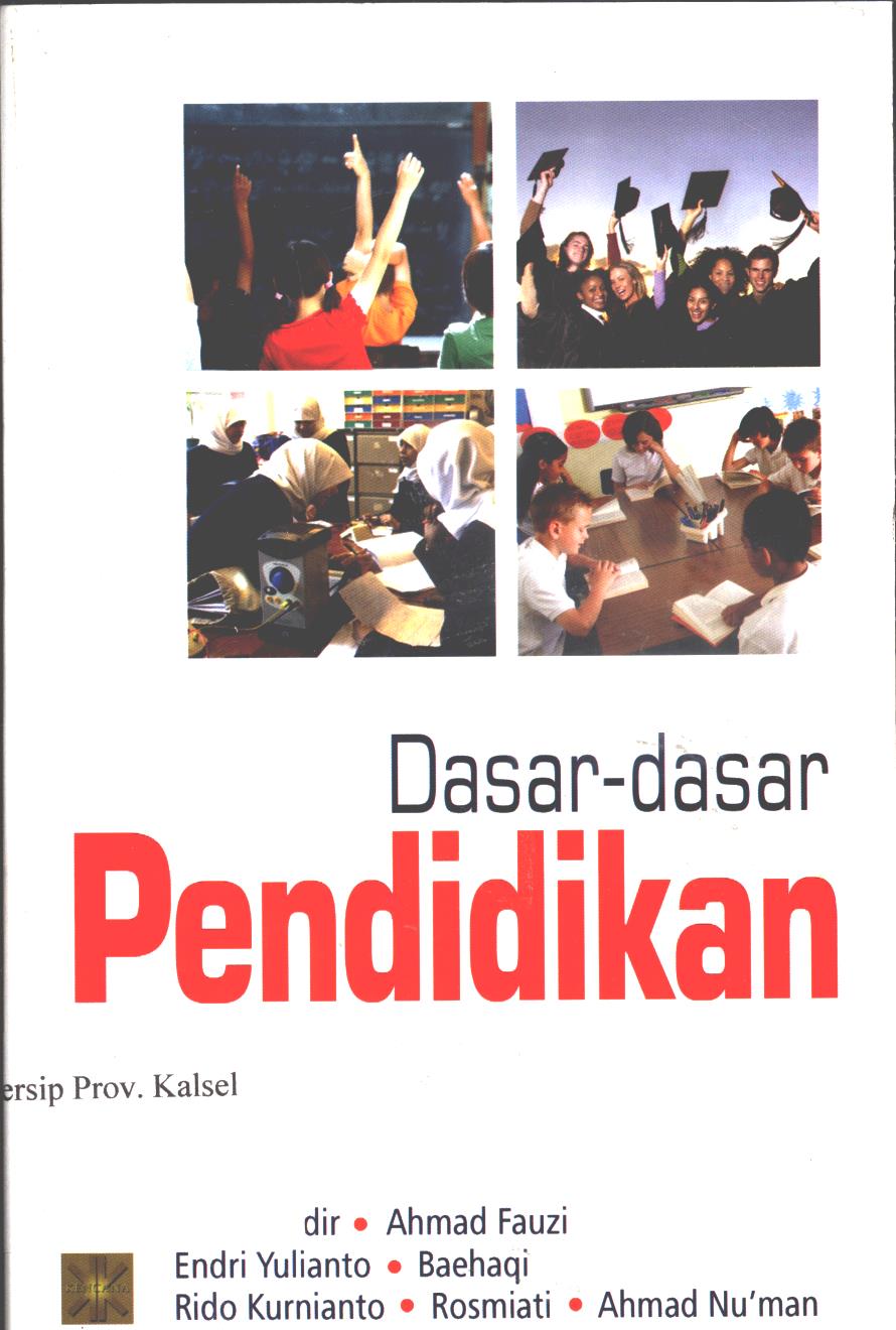 Cover Dasar-dasar pendidikan / Abdul Kadir, Ahmad Fauzi, Endri Yulianto, Baehaqi, Rido Kurnianto, Rosmiati, Ahmad Nu'man