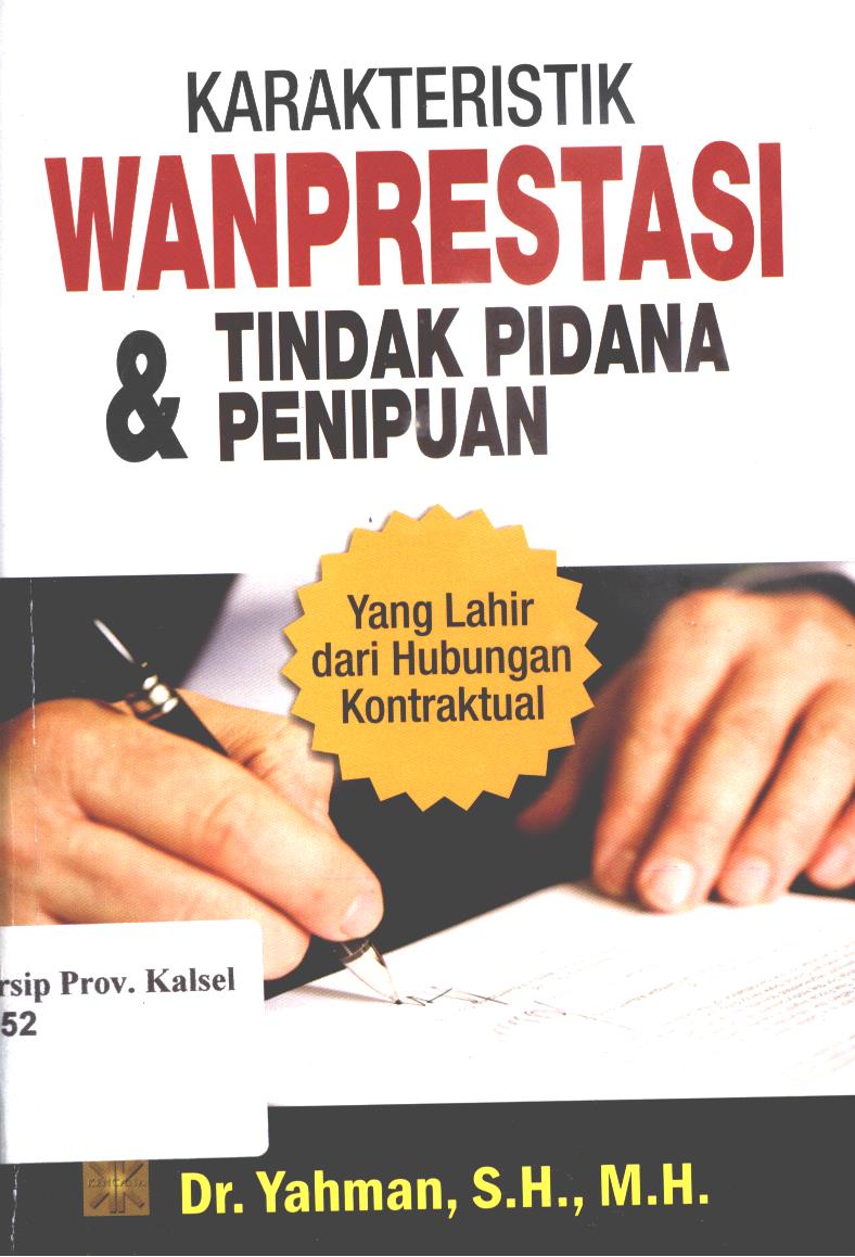 Cover Karakteristik Wanprestasi dan Tindak Pidana Penipuan :  yang lahir dari hubungan kontraktual / Yahman