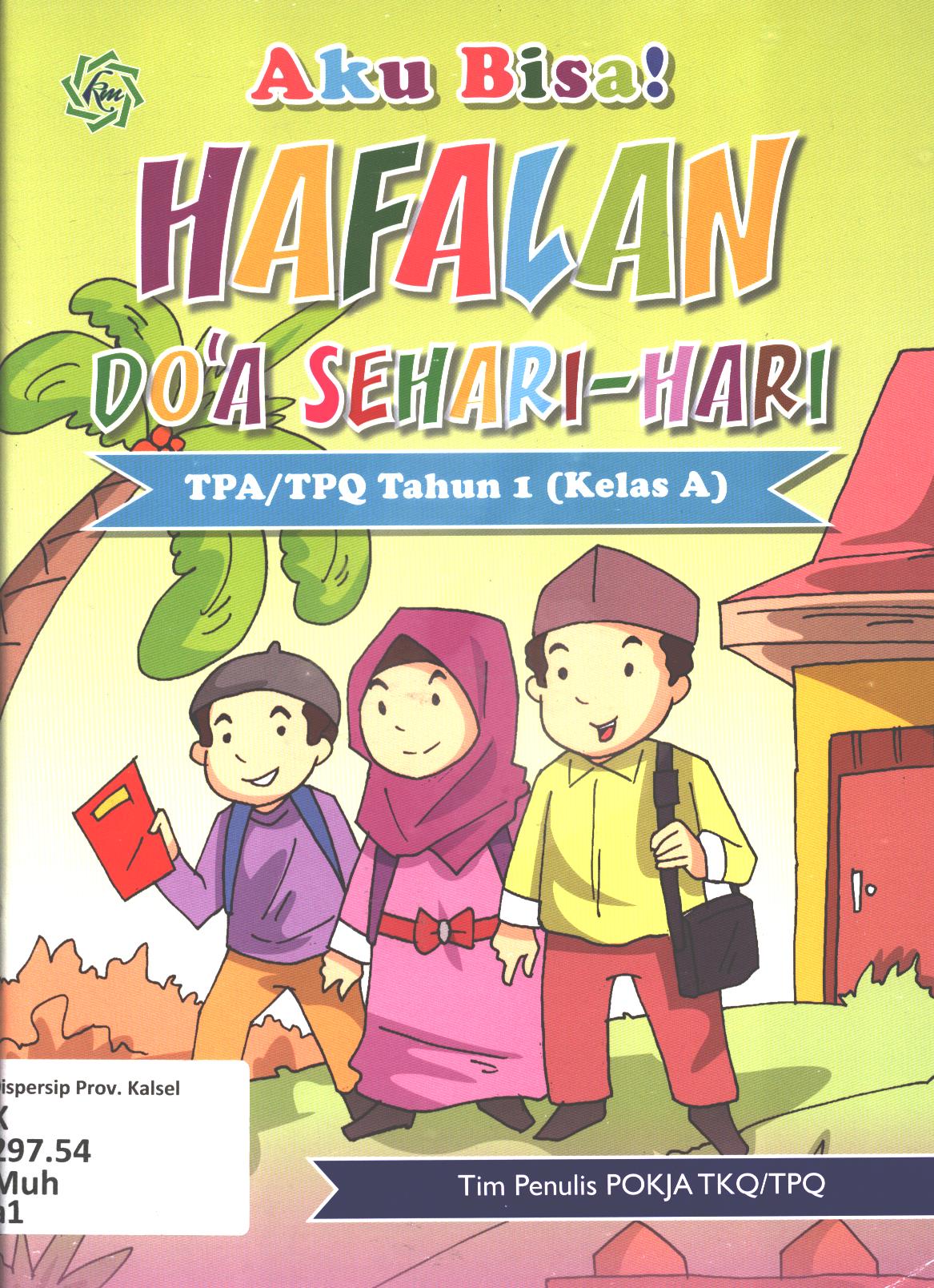 Cover Aku bisa hafalan do'a sehari-hari untuk TPA/TPQ Tahun I (Kelas A) / Muh.Bachtiar Efendi