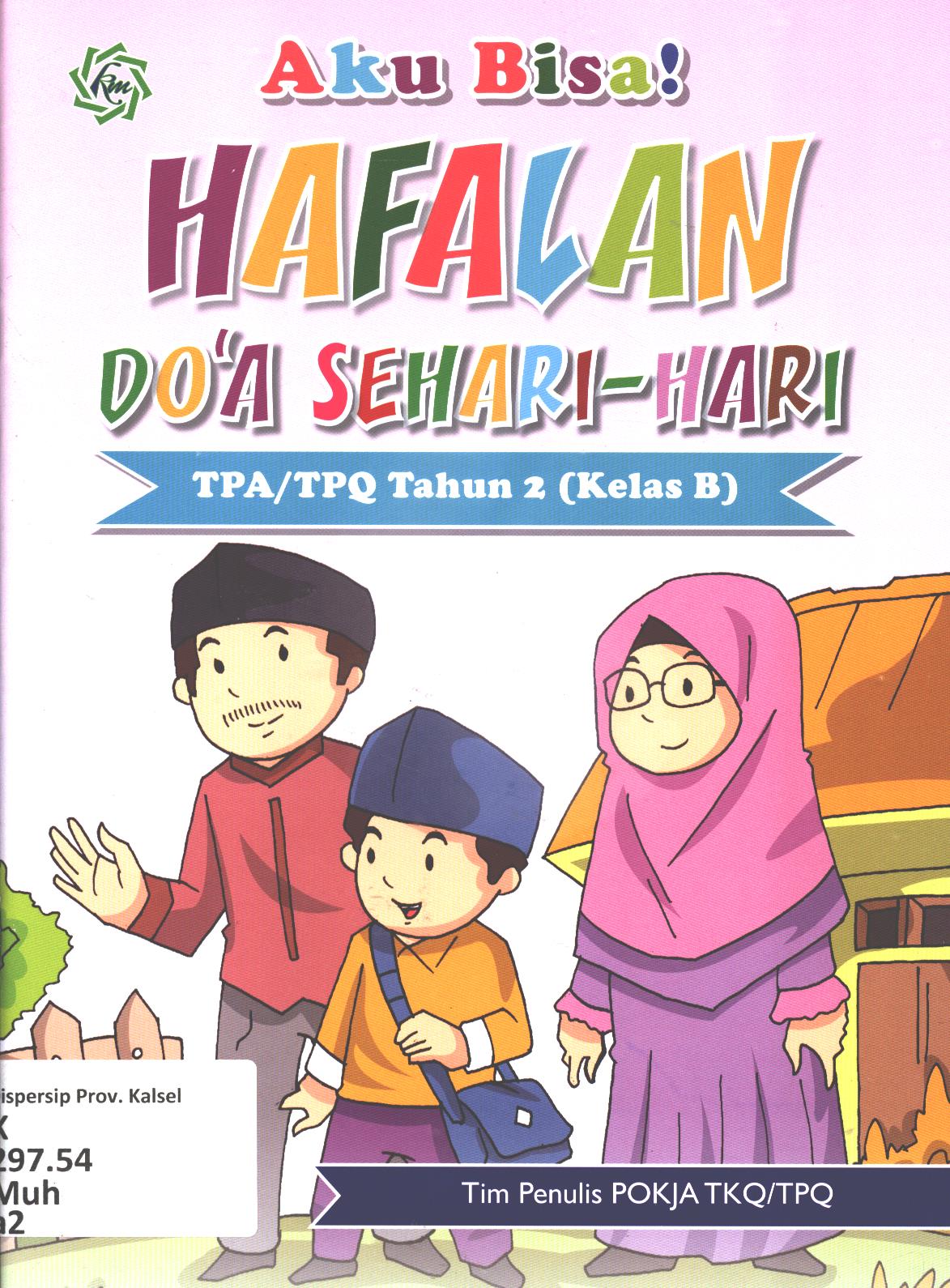 Cover Aku bisa hafalan do'a sehari-hari untuk TPA/TPQ Tahun 2 (Kelas B) / Muh.Bachtiar Efendi