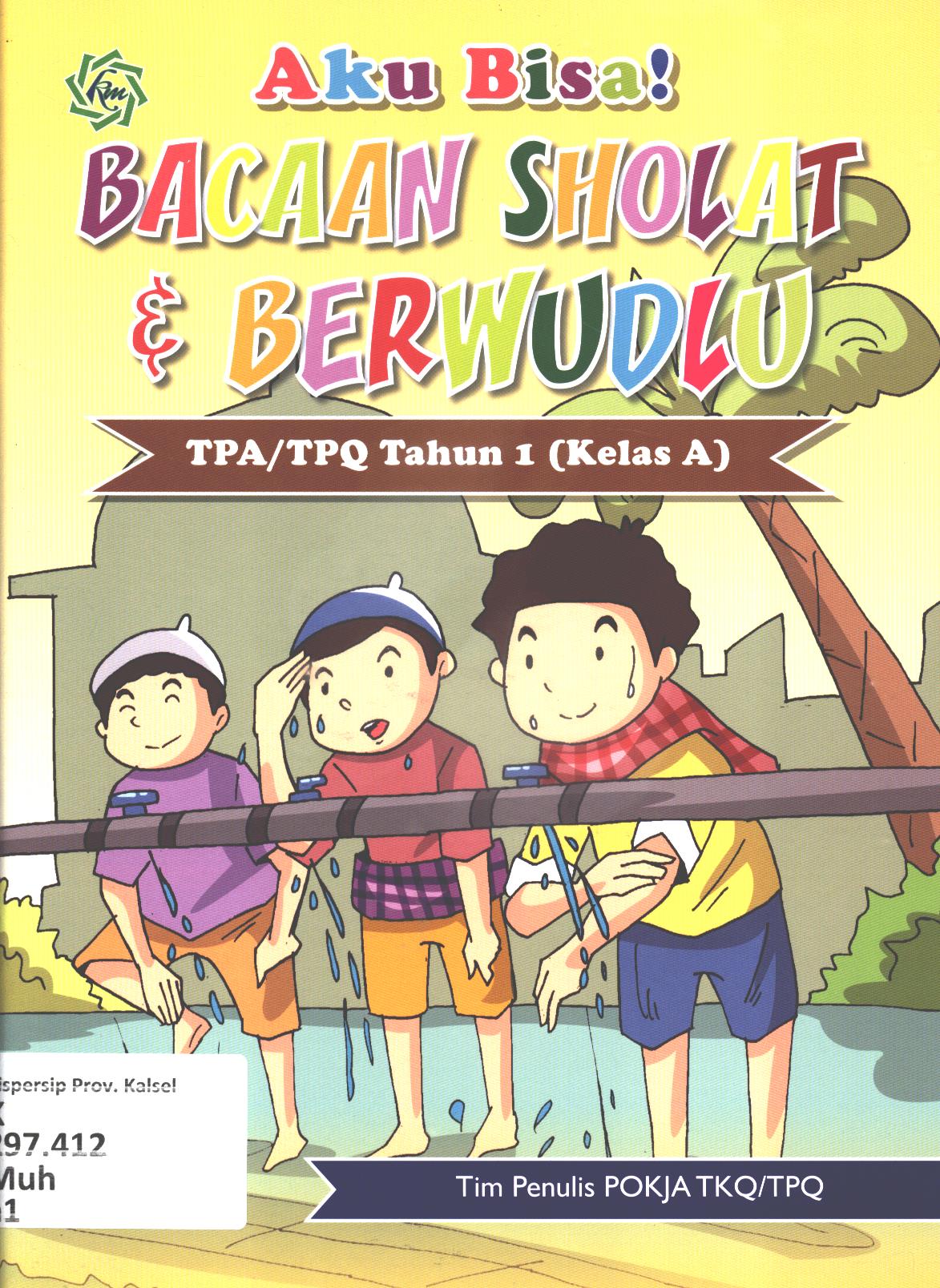 Cover Aku bisa bacaan sholat dan berwudlu untuk TPA/TPQ Tahun 1 (Kelas A) / Muh.Bachtiar Efendi