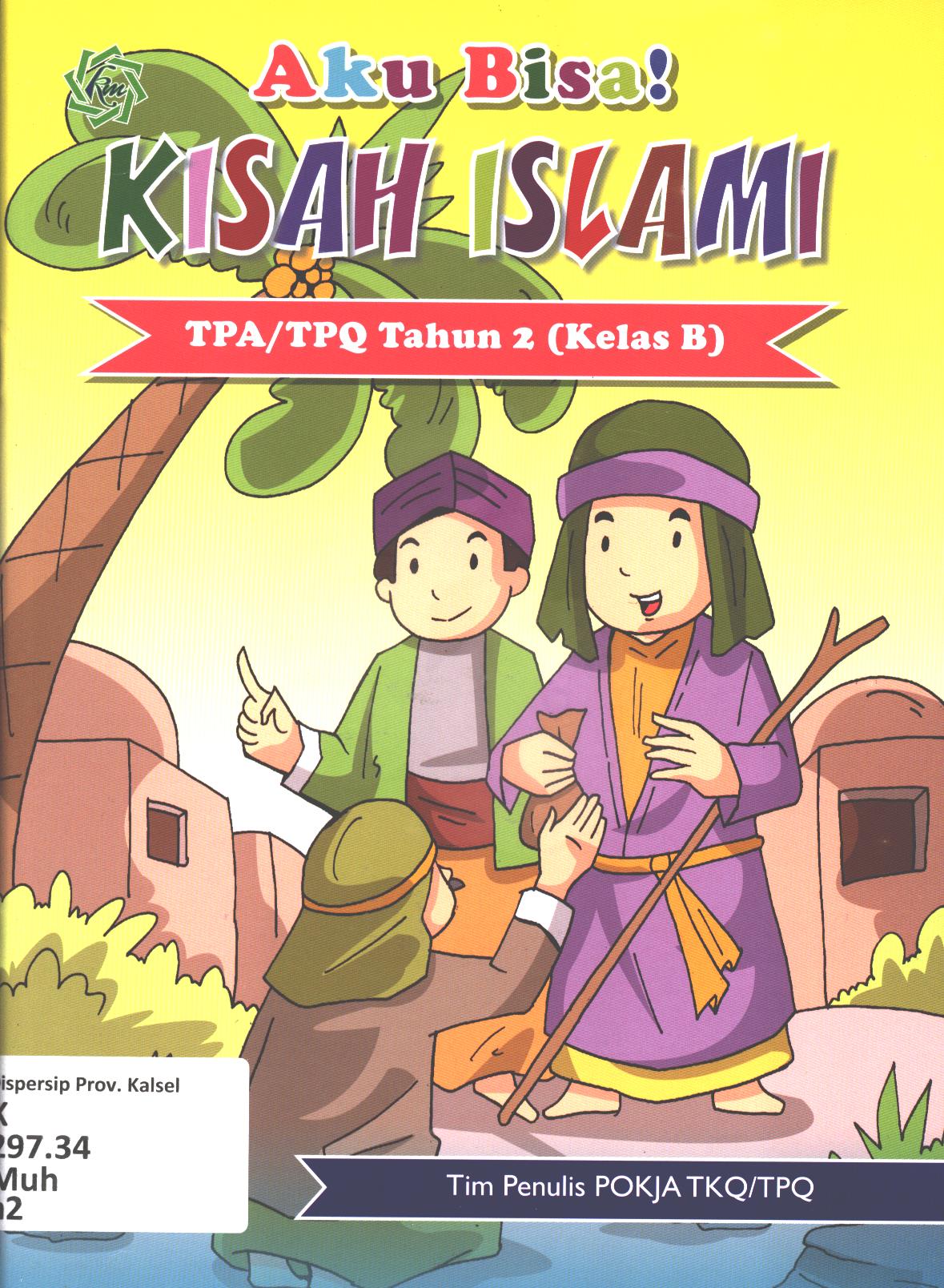 Cover Aku bisa kisah Islami untuk TPA/TPQ Tahun 2 (Kelas B) / Muh.Bachtiar Efendi