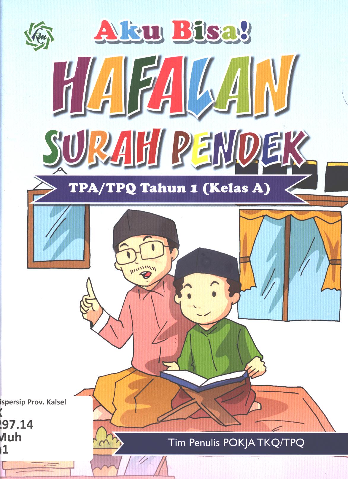 Cover Aku bisa hafalan surah pendek untuk TPA/TPQ Tahun 1 (Kelas A) / Muh.Bachtiar Efendi