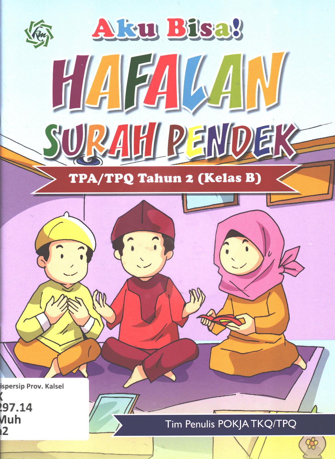 Cover Aku bisa hafalan surah pendek untuk TPA/TPQ Tahun 2 (Kelas B) / Muh.Bachtiar Efendi