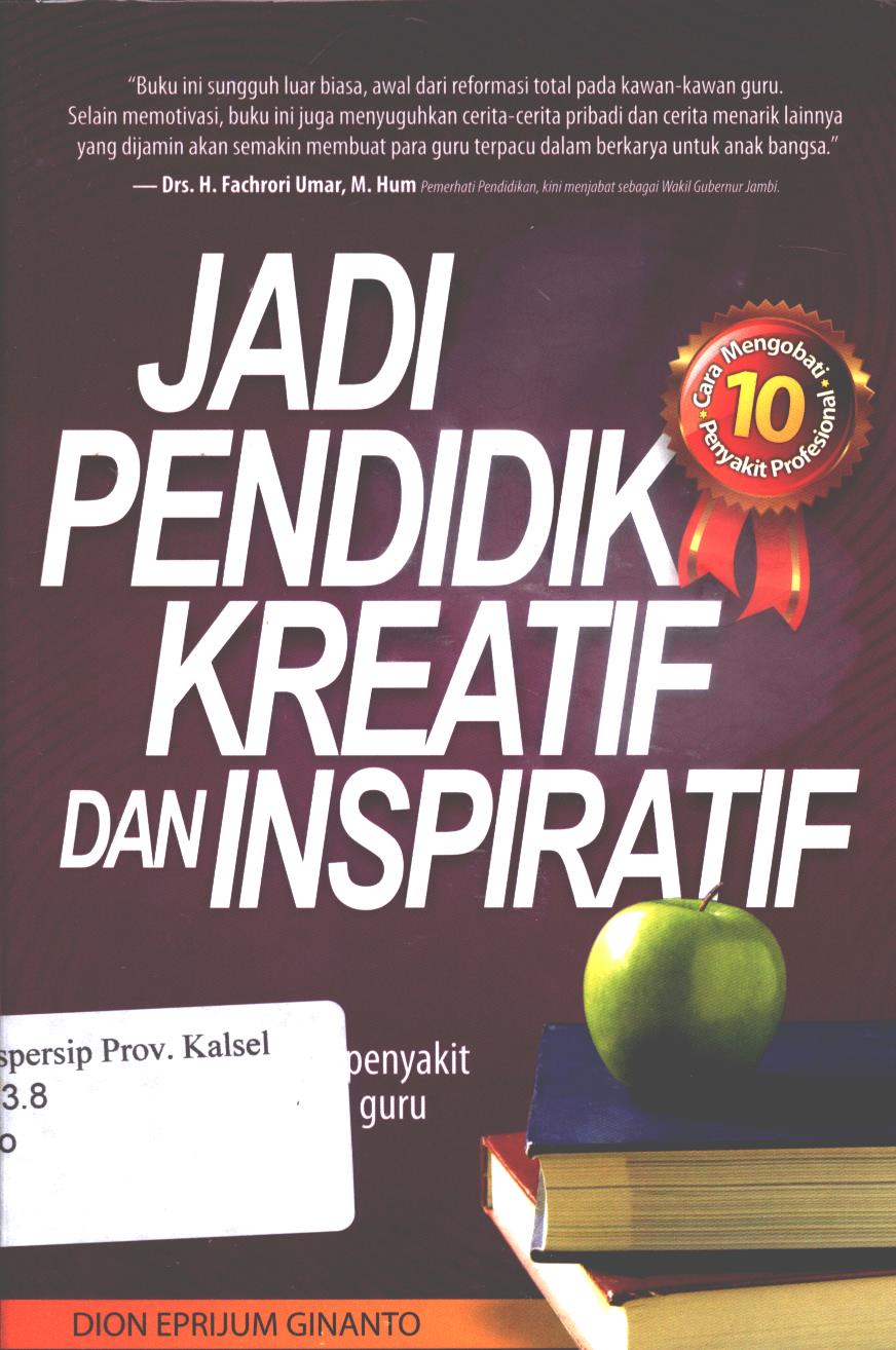 Cover Jadi pendidik kreatif dan inspiratif / Dion Eprijum Ginanto ; penyunting,Tiwi dan Fenita
