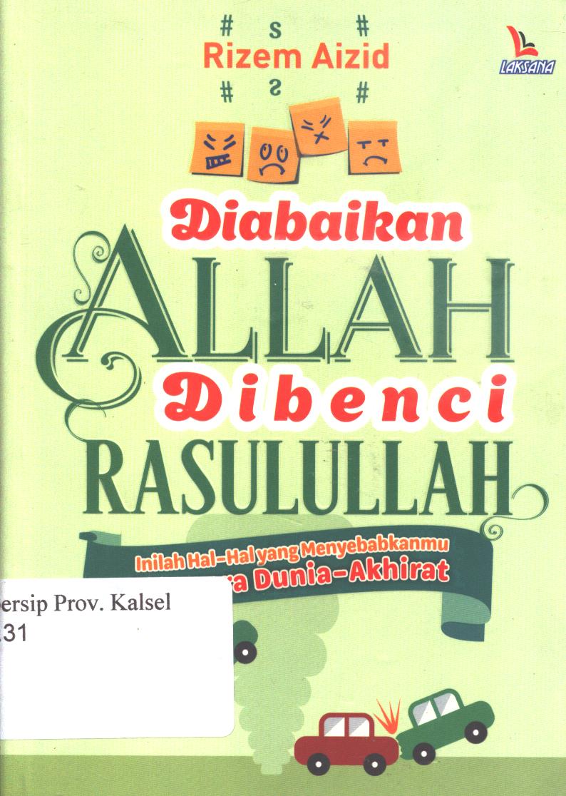 Cover Diabaikan Allah Dibenci Rasulullah :  Inilah Hal-hal Yang Menyebabkanmu Sengsara Dunia-Akhirat / Rizem Aizid ; editor, Ahmad