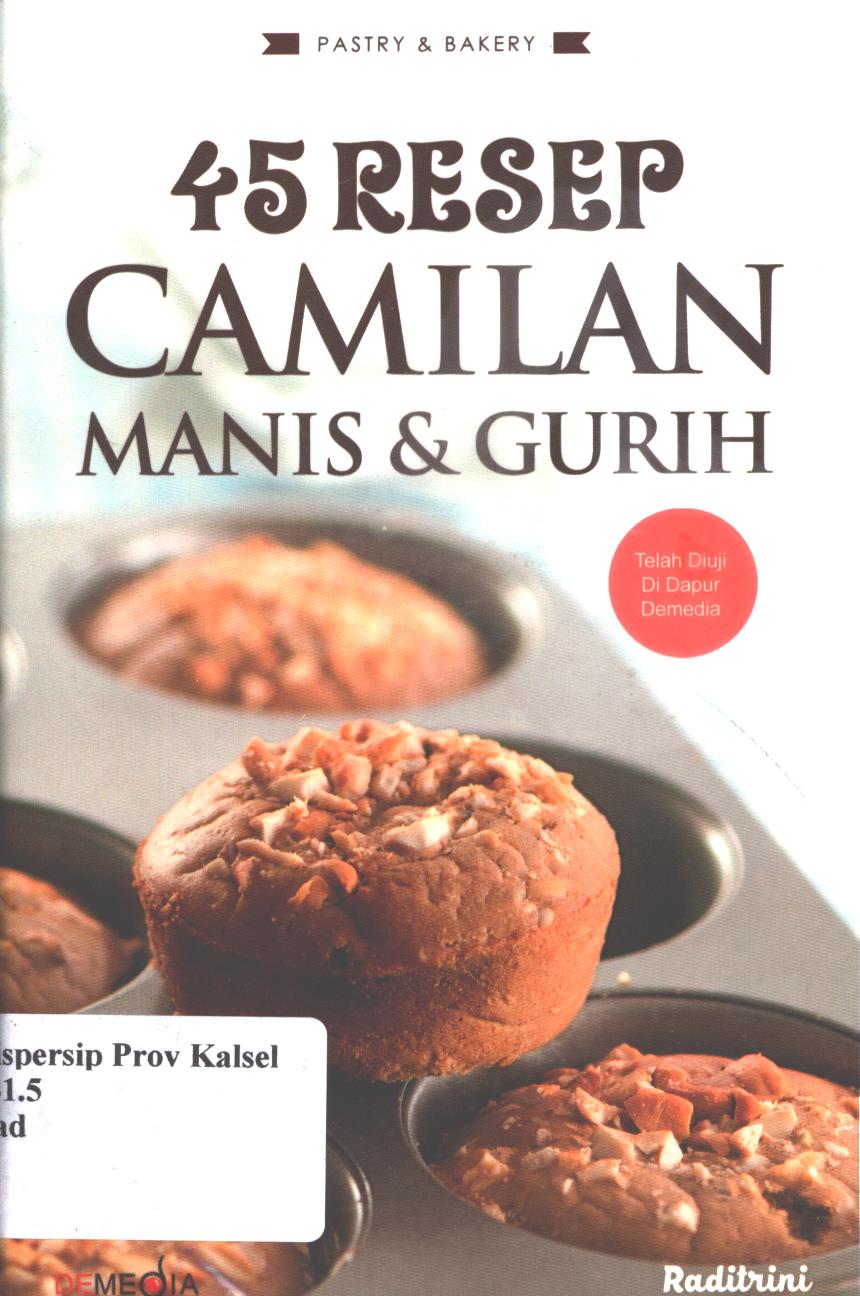 Cover 45 Resep camilan manis dan gurih / Raditrini ; penyunting, Tantri,